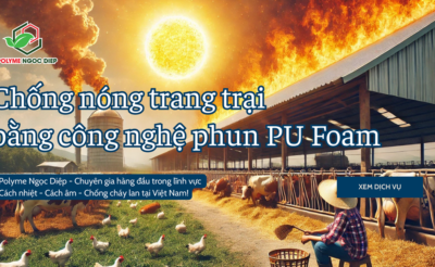 Chống nóng trang trại bằng công nghệ phun PU Foam tiên tiến!