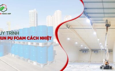 QUY TRÌNH THI CÔNG PU FOAM CÁCH NHIỆT NHƯ THẾ NÀO? 05 BƯỚC ĐỂ ĐẠT HIỆU QUẢ VƯỢT TRỘI