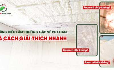 Những hiểu lầm thường gặp về PU Foam & Cách giải thích nhanh