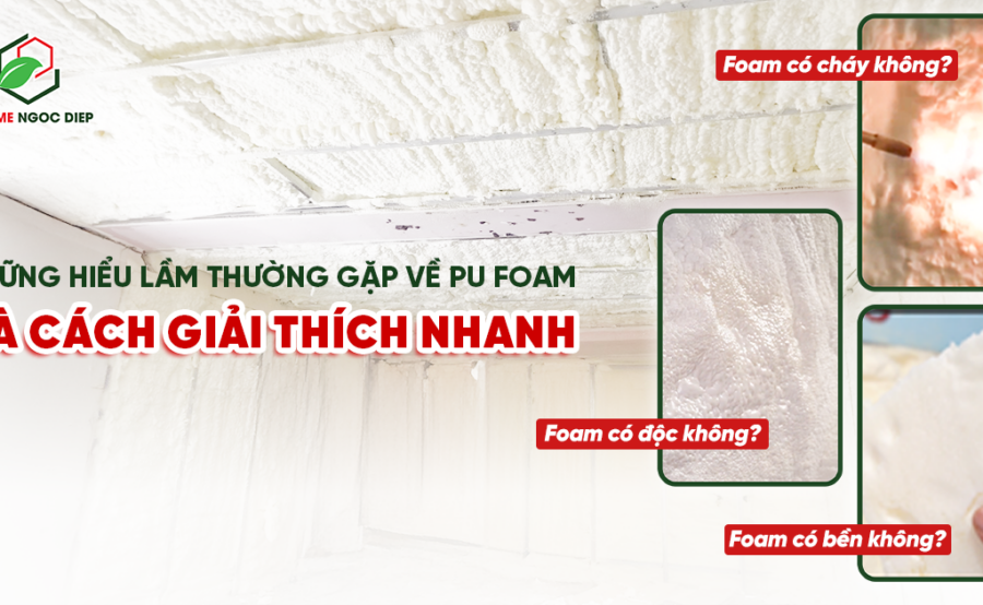 Những hiểu lầm thường gặp về PU Foam & Cách giải thích nhanh