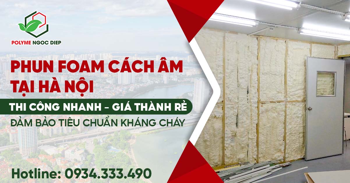 Phun Foam Cách Âm Hà Nội: Giải Pháp Chuyên Dụng Cho Bar, Karaoke, Club – Tiêu Chuẩn Kháng Cháy Vượt Trội