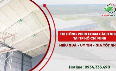 Phun Foam Cách Nhiệt TPHCM: Giải Pháp Chống Nóng & Cách Âm Toàn Diện | Báo Giá Tốt Nhất 2025