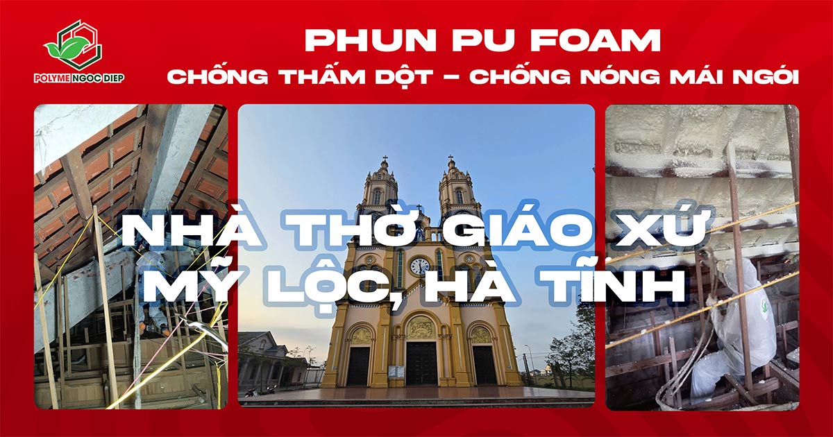 Thi công chống thấm dột, cách nhiệt mái ngói Giáo xứ Mỹ Lộc Hà Tĩnh