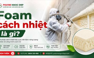 Phun PU Foam Cách Nhiệt – Giải Pháp Cách Nhiệt Công Nghiệp & Dân Dụng